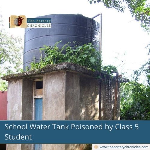 School Water Tank Poisoned by Class 5 Student
