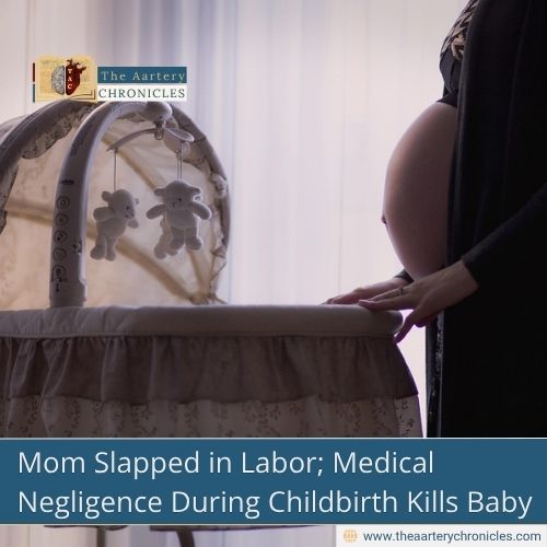 Mom Slapped in Labor; Medical Negligence During Childbirth Kills Baby