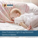 How Probiotics Fight Drug-Resistant Germs in Babies
