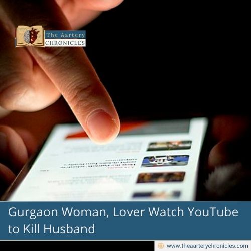 Gurgaon Woman, Lover Watch YouTube to Kill Husband