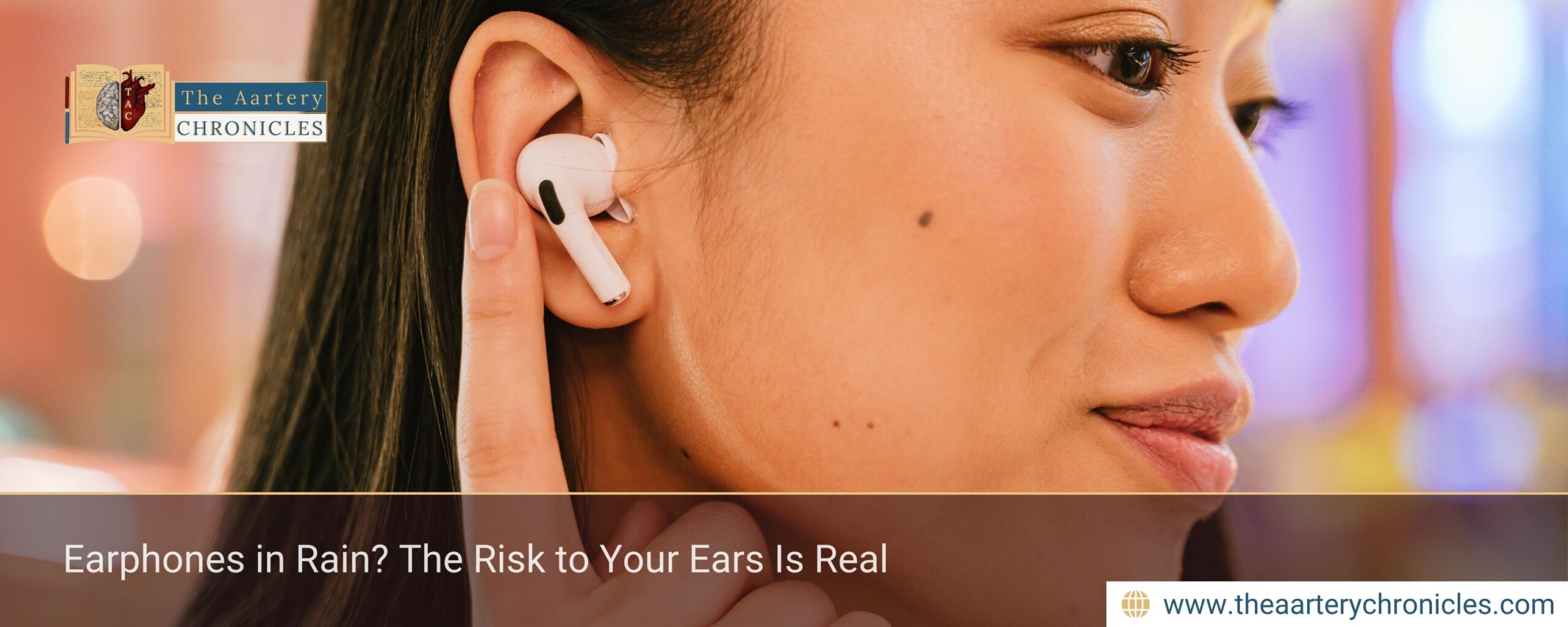Earphones in Rain? The Risk to Your Ears Is Real