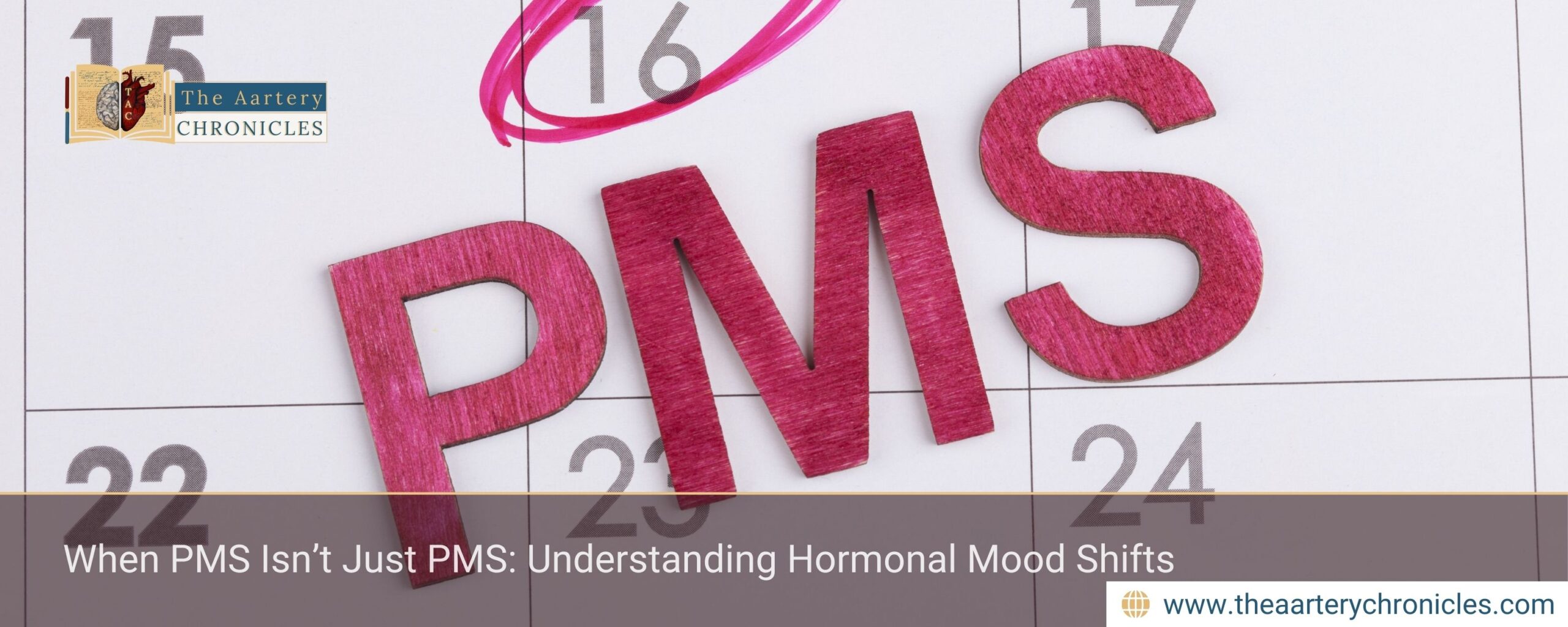 When-PMS-Isn’t-Just-PMS:-Understanding-Hormonal-Mood-Shifts-The-Aartery-Chronicles-TAC