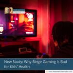 New Study: Why Binge Gaming Is Bad for Kids’ Health