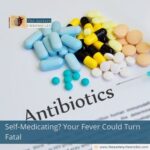 Self-Medicating? Your Fever Could Turn Fatal