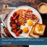 Study Finds Late Breakfast Could Shorten Your Life