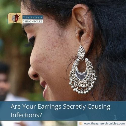 Are Your Earrings Secretly Causing Infections?