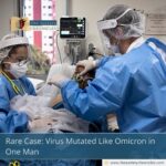 Rare Case: Virus Mutated Like Omicron in One Man