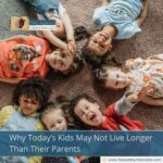 Why Today’s Kids May Not Live Longer Than Their Parents