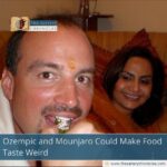 Ozempic and Mounjaro Could Make Food Taste Weird