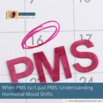 When-PMS-Isn’t-Just-PMS:-Understanding-Hormonal-Mood-Shifts-The-Aartery-Chronicles-TAC