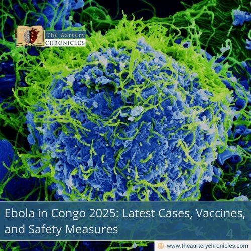 Ebola-in-Congo-2025:-Latest-Cases,-Vaccines,-and-Safety-Measures-The-Aartery-Chronicles-TAC
