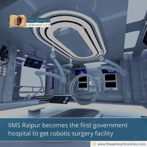 IIMS-Raipur-becomes-the-first-government-hospital-to-get-robotic-surgery-facility-The-Aartery-Chronicles-TAC