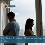 High Court: Emotional Abuse in Marriage Is Cruelty