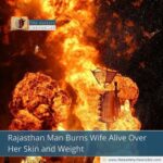 Rajasthan Man Burns Wife Alive Over Her Skin and Weight