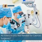 Air Filters in OTs: Not Needed for Cataract Surgeries?