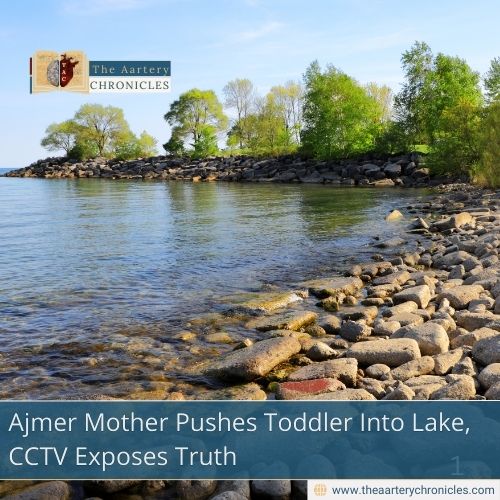 Ajmer Mother Pushes Toddler Into Lake, CCTV Exposes Truth