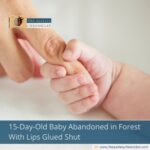 15-Day-Old Baby Abandoned in Forest With Lips Glued Shut
