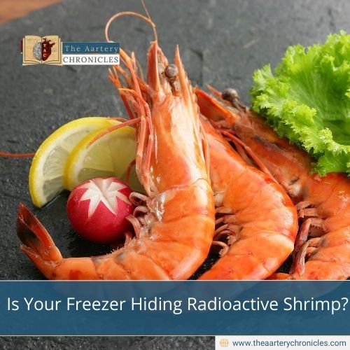 Is Your Freezer Hiding Radioactive Shrimp?