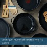 Cooking in Aluminium? Here’s Why It’s Unsafe