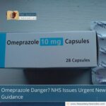Omeprazole Danger? NHS Issues Urgent New Guidance