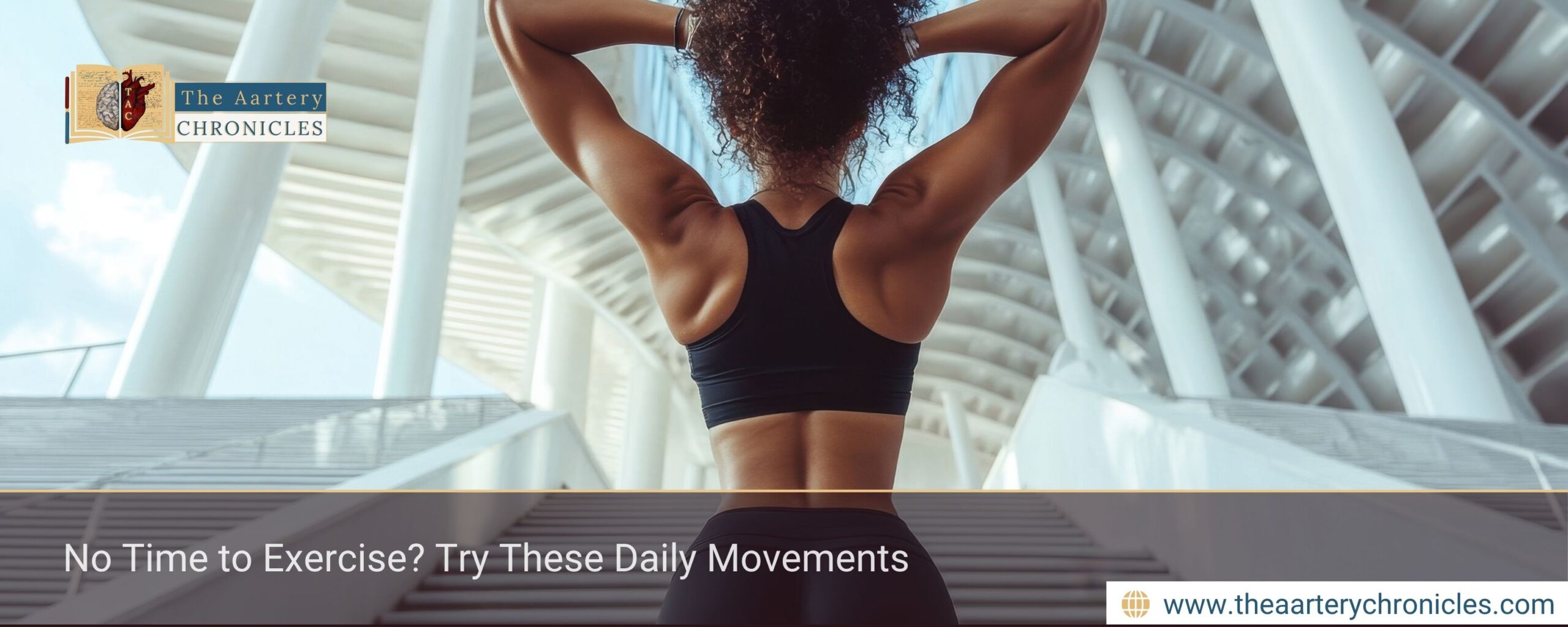 No-Time-to-Exercise? Try-These-Daily-Movements-The-Aartery-Chronicles-TAC