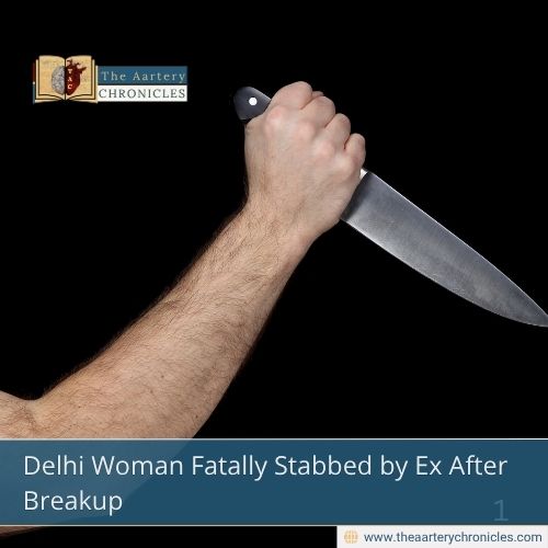 Delhi Woman Fatally Stabbed by Ex After Breakup