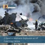 2 Dead in Methane Explosion at UP Coaching Centre