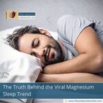 The Truth Behind the Viral Magnesium Sleep Trend