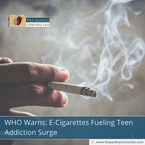 WHO Warns: E-Cigarettes Fueling Teen Addiction Surge