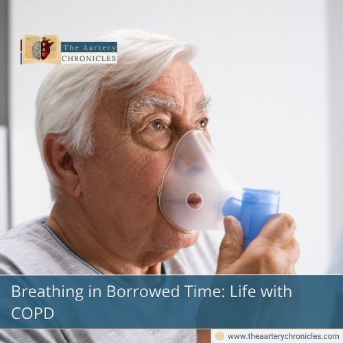 Breathing-in-Borrowed-Time:-Life-with-COPD-The-Aartery-Chronicles-TAC