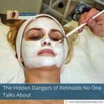 The Hidden Dangers of Retinoids No One Talks About