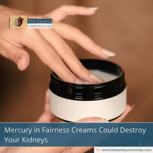 Mercury in Fairness Creams Could Destroy Your Kidneys