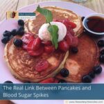 The Real Link Between Pancakes and Blood Sugar Spikes