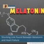 Shocking Link Found Between Melatonin and Heart Failure
