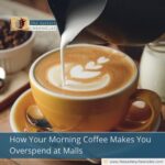 How Your Morning Coffee Makes You Overspend at Malls