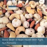Boost Brain & Heart Health With Right Nut Portions