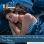 Why Melatonin Overuse Could Be Hurting Your Sleep