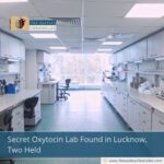 Secret Oxytocin Lab Found in Lucknow, Two Held