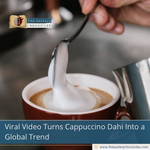 Viral Video Turns Cappuccino Dahi Into a Global Trend

