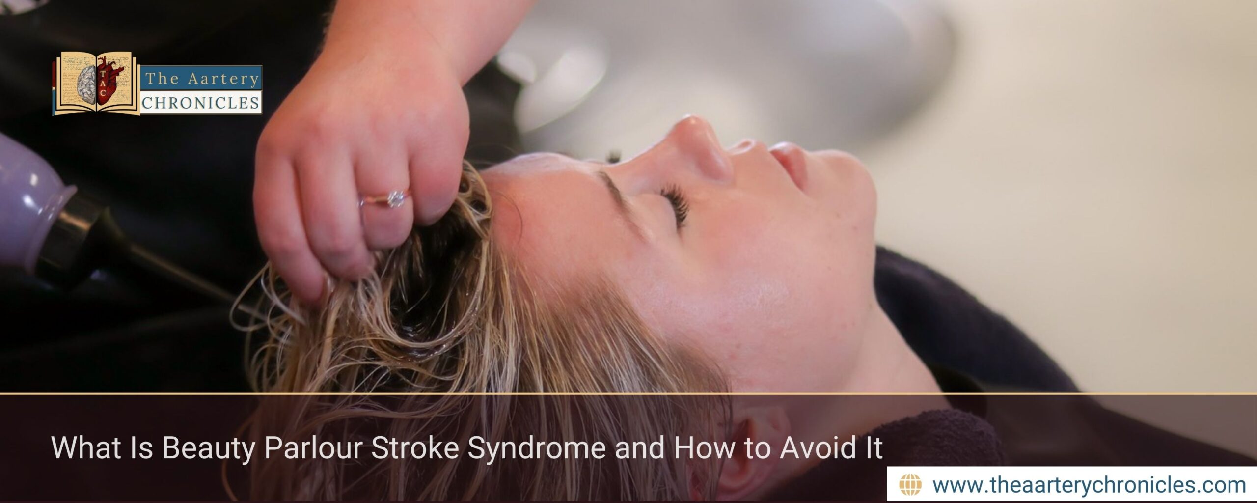 What Is Beauty Parlour Stroke Syndrome and How to Avoid It
