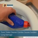 Toxic Toilet Cleaner Combo Causes Sudden Lung Damage