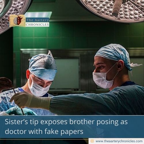Sister’s tip exposes brother posing as doctor with fake papers