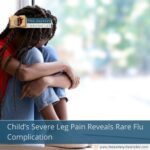 Child’s Severe Leg Pain Reveals Rare Flu Complication