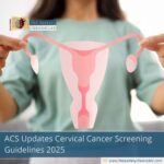 whats-new-in-acs-cervical-cancer-screening-2025-the-aartery-chronicles-tac