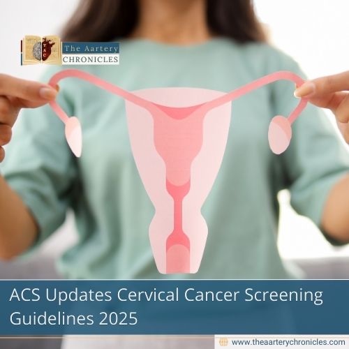 whats-new-in-acs-cervical-cancer-screening-2025-the-aartery-chronicles-tac