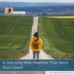 longer-walking-sessions-vs-short-walks-new-evidence-the-aartery-chronicles-tac