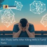 Man Posts Selfie After Killing Wife in Tamil Nadu