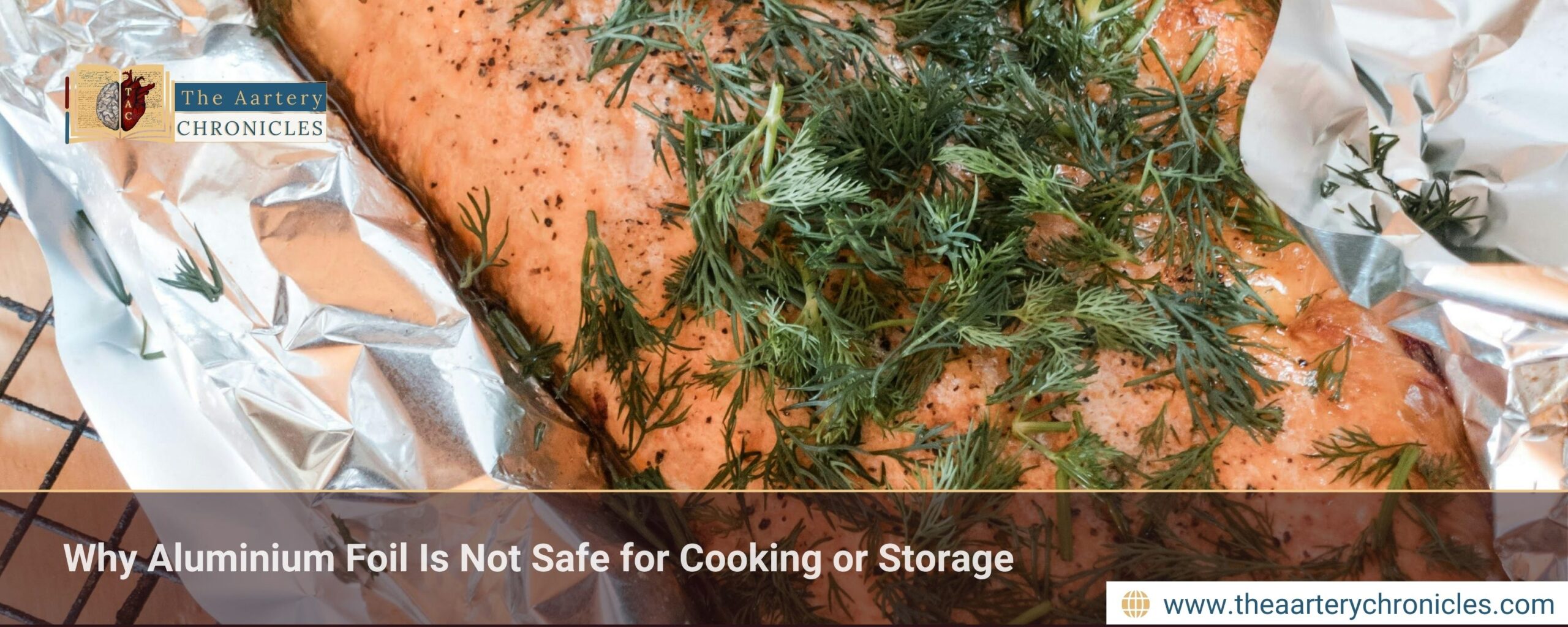 Why Aluminium Foil Is Not Safe for Cooking or Storage