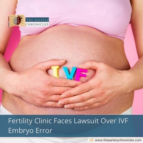 Fertility Clinic Faces Lawsuit Over IVF Embryo Error