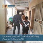 Lucknow Hospital Treats Rare Kidney Case in 19-Month-Old